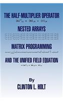 Half-Multiplier Operator, Nested Arrays, Matrix Programming, and the Unifield Equation