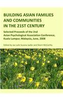 Building Asian Families and Communities in the 21st Century: Selected Proceeds of the 2nd Asian Psychological Association Conference, Kuala Lumpur, Malaysia, June, 2008