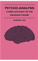 Psycho-Analysis - A Brief Account Of The Freudian Theory