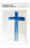 A Scientist's View of the Bible and More: (English)