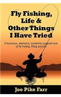 Fly Fishing, Life and Other Things I Have Tried