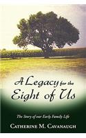Legacy for the Eight of Us