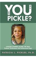Are You in a Pickle?