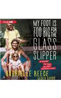 My Foot Is Too Big for the Glass Slipper