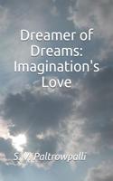 Dreamer of Dreams: Imagination's Love