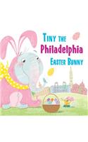 Tiny the Philadelphia Easter Bunny: (Tiny the Easter Bunny)