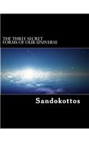 Three Secret Forms of Our Universe