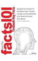 Studyguide for Introduction to Sociological Theory: Theorists, Concepts, and Their Applicability to the Twenty-First Century by Dillon, Michele, ISBN 9781118471920