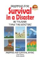 Prepping for Survival in a Disaster - Be Tougher than the Disasters