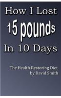 How I Lost 15 Pounds in 10 Days