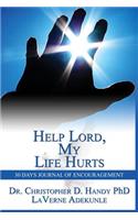 Help Lord, My Life Hurts 30Days Journal of Encouragement