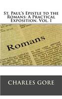 St. Paul's Epistle to the Romans: A Practical Exposition. Vol. I