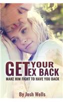 Get Your Ex Back: Make Him Fight to Have You Back