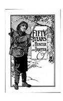 Fifty Years a Hunter and Trapper