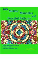 100 Mellow Mandalas and Peaceful Patterns: 100 Mandalas and Patterns to Reduce Stress and Relax Mind and Body