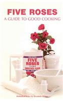 Five Roses: A Guide to Good Cooking(Classic Canadian Cookbook)