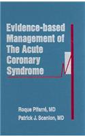 Evidence-Based Management of the Acute Coronary Syndrome