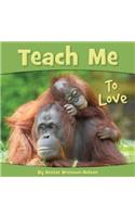 Teach Me to Love