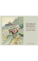 Charlie Russell: Tale-Telling Cowboy Artist