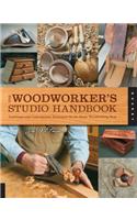 The Woodworker's Studio Handbook: Traditional and Contemporary Techniques for the Home Woodworking Shop