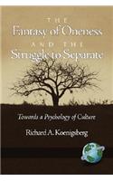 Fantasy of Oneness and the Struggle to Separate: Towards a Psychology of Culture