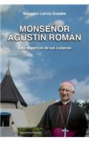 Monsenor Agustin Roman, Guia Espiritual de Los Cubanos