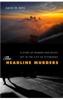 The Headline Murders: A Story of Murder and Deceit Set in the City of Pittsburgh
