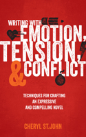 Writing with Emotion, Tension & Conflict: Techniques for Crafting an Expressive and Compelling Novel(English)