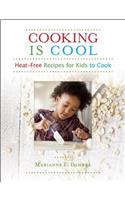 Cooking Is Cool: Heat-Free Recipes for Kids to Cook