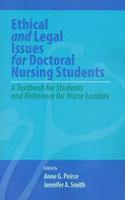 Ethical and Legal Issues for Doctoral Nursing Students: A Textbook for Students and Reference for Nurse Leaders