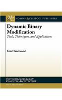 Dynamic Binary Modification: Tools, Techniques and Applications(Synthesis Lectures on Computer Architecture)