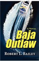 Baja Outlaw, a Novel