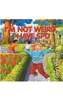 I'm Not Weird, I Have Sensory Processing Disorder (SPD)