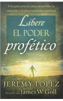 Libere El Poder Profético: Una Guía Práctica Para Desarrollar La Audición Y El Discernimiento Espiritual