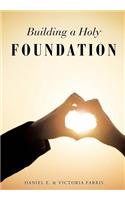 Building a Holy Foundation
