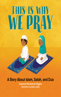 This is Why We Pray: A Story about Islam, Salah, and Dua