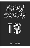 Happy 19th Birthday Notebook & Journal: 120 Pages, 6 x 9 unique B-day diary, black composition book with white typing, Birthday Gift