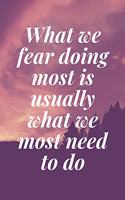 What we fear doing most is usually what we most need to do