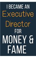 I Became An Executive Director For Money & Fame