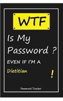 WTF! I Can't Remember EVEN IF I'M A Dietitian: An Organizer for All Your Passwords and Shity Shit with Unique Touch - Password Tracker - 120 Pages(6''x9'') -Gift for Woman, Gift from Husband, Gif