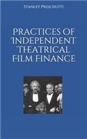 Practices of Independent Theatrical Film Finance