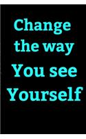 Change the way you see yourself