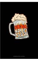 Let's Get Drunk & Draft Kickers Beware