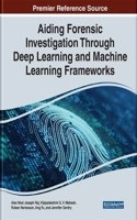 Aiding Forensic Investigation Through Deep Learning and Machine Learning Frameworks