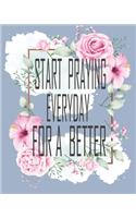 Start Praying Everyday for A Better