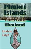Phuket Islands Travel Guide, Thailand