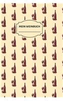 Mein Weinbuch: Wein Journal und Notizbuch für die Weinverkostung - Verkostungsnotizen für die Weinverkostung zu Hause., 6x9, 110 Seiten.