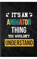 It's an Animator Thing You Wouldn't Understand