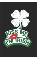 Kiss me i'm Irish: Kiss me i'm Irish Notebook / Journal / Diary Great Gift for Irish or any other occasion. 110 Pages 6" by 9"