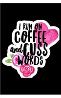 I Run On Coffee And Cuss Words